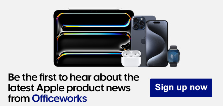 Be the first to hear about the latest Apple product news from Officeworks