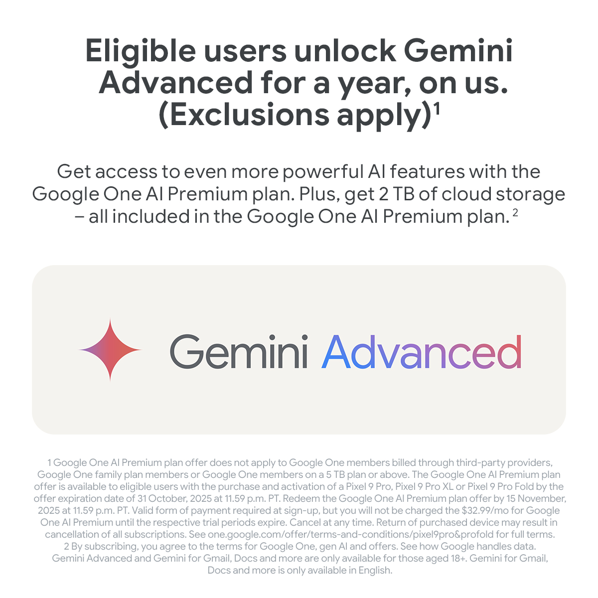 Eligible users unlock Gemini Advanced for a year, on us. (Exclusions apply)