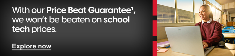 With our Price Beat Guarantee1, we won't be beaten on school tech prices.